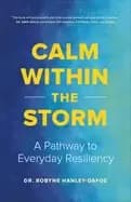 calm within the storm a pathway to everyday resiliency