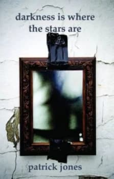 Darkness Is Where the Stars Are by Patrick Jones Paperback