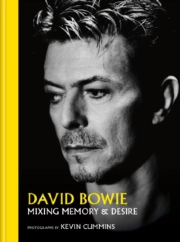 David Bowie Mixing Memory & Desire : Photographs by Kevin Cummins Hardback
