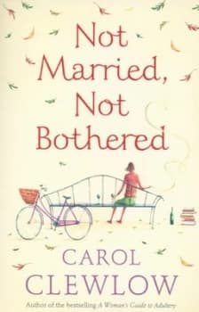 Not Married Not Bothered by Carol Clewlow Book