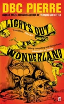 Lights Out in Wonderland by D. B. C Pierre Paperback