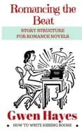 romancing the beat story structure for romance novels