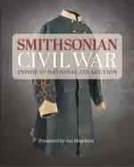 smithsonian civil war inside the national collection