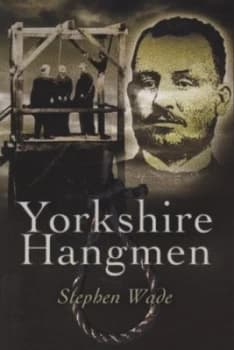 Yorkshires Hangmen by Stephen Wade Paperback