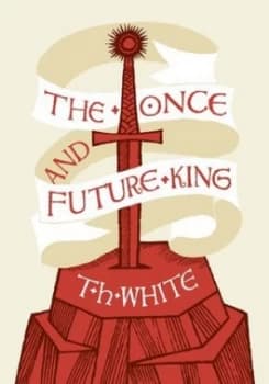 The Once and Future King by T. H White Hardback