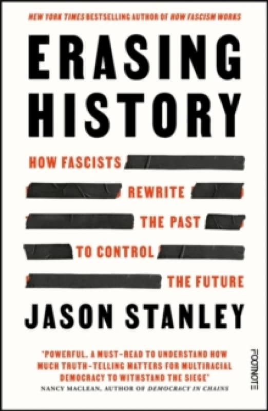 Erasing History : How Fascists Rewrite the Past to Control the Future Paperback / softback