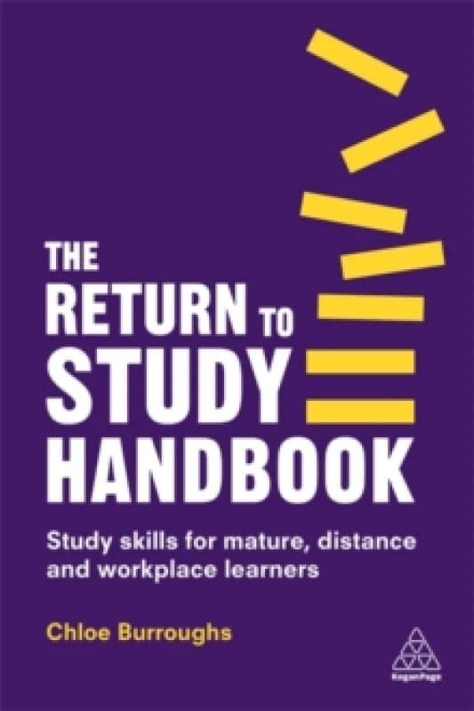 The Return to Study Handbook : Study Skills for Mature, Distance, and Workplace Learners Hardback