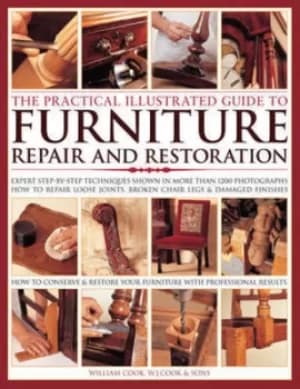 The practical illustrated guide to furniture repair and restoration by William J. Cook