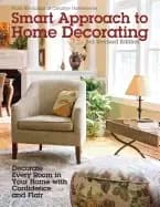 smart approach to home decorating revised 4th edition decorate every room i