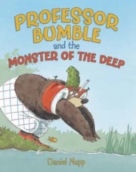 Professor Bumble and the Monster of the Deep by Daniel Napp Hardback