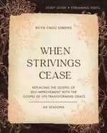 when strivings cease study guide plus streaming video replacing the gospel