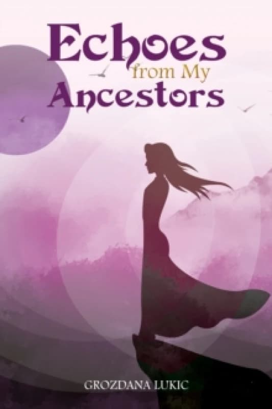 Echoes from My Ancestors. Paperback. By Grozdana Lukic Books