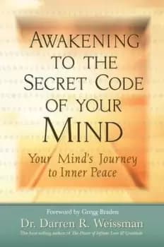 Awakening to the Secret Code of Your Mind by Dr. Darren R. Weissman