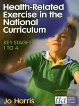 Health-Related Exercise in the National Curriculum by Jo Harris Paperback