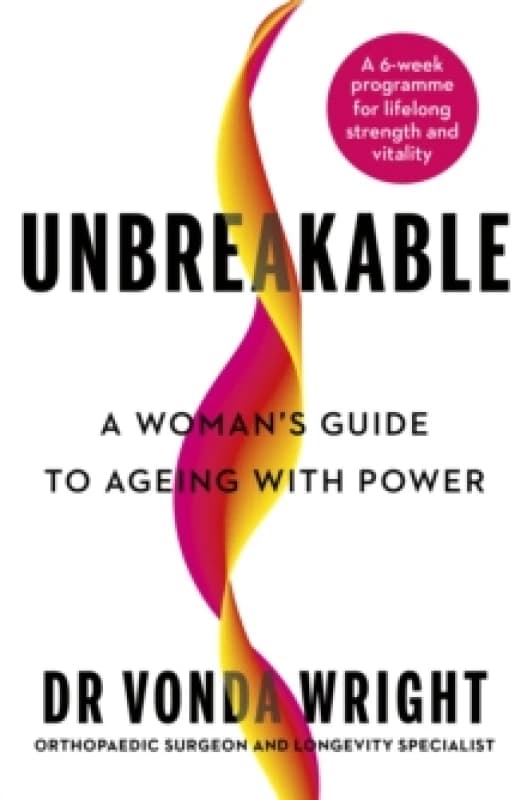 Unbreakable : A Woman's Guide to Ageing with Power Hardback