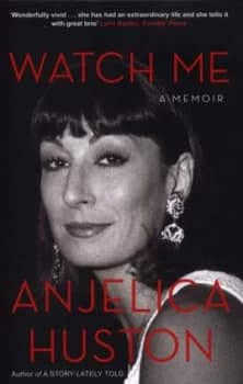 Watch Me by Anjelica Huston Paperback