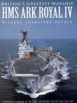 Hms Ark Royal Iv by Richard Johnstone-Bryden Hardback