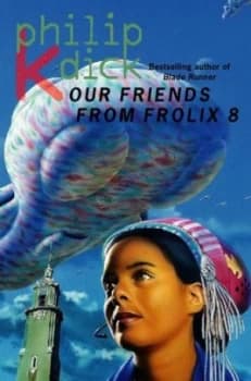 Our Friends from Frolix 8 by Philip K Dick Paperback