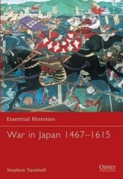 War in Japan 1467-1615 by Stephen Turnbull