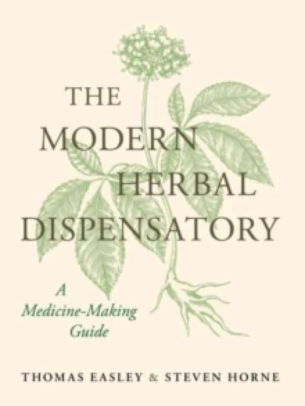 The Modern Herbal Dispensatory : A Medicine-Making Guide Hardback