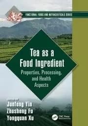 Tea as a Food Ingredient Properties Processing and Health Aspects