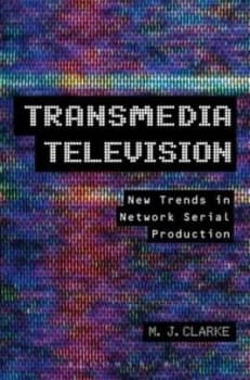 Transmedia Television by M.J. Clarke Book