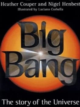 Big Bang by Heather Couper and Nigel Henbest and Luciano Corbella Hardback