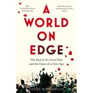 A World on Edge The End of the Great War and the Dawn of a New Age Hardback 2018