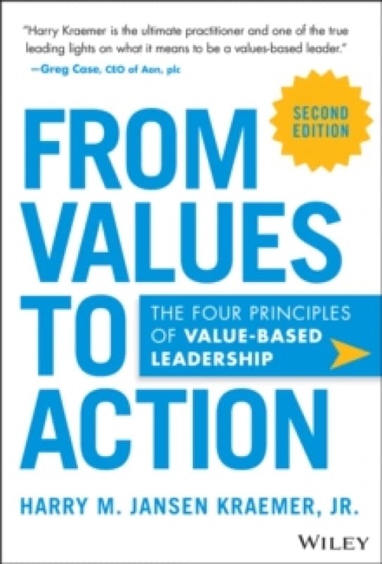 From Values to Action : The Four Principles of Value-Based Leadership Hardback