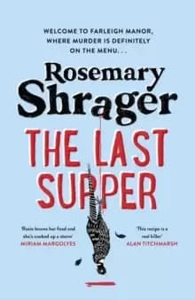 The Last Supper : The irresistible debut novel where cosy crime and cookery collide!