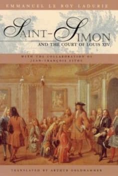 Saint-Simon and the Court of Louis Xiv by Emmanuel Le Roy Ladurie Hardback