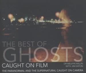 The Best of Ghosts Caught on Film by Dr Melvyn Willin Book