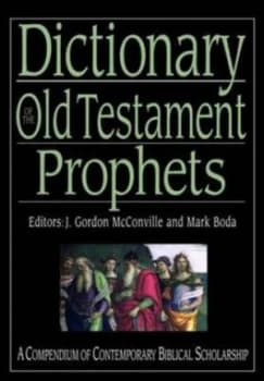 Dictionary of the Old Testament prophets by Mark J Boda