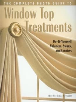 The Complete Photo Guide to Window Top Treatments by Linda Neubauer Paperback