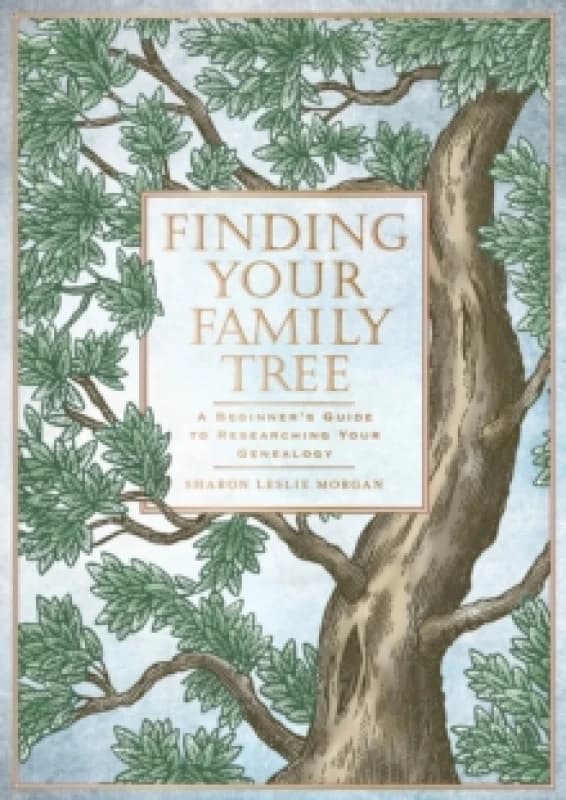 Finding Your Family Tree : A Beginners Guide to Researching Your Genealogy Hardback