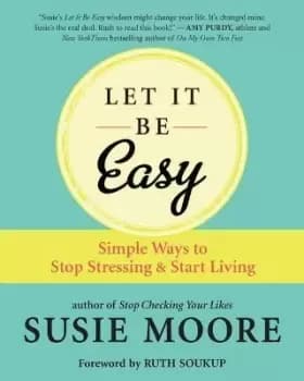 Let It Be Easy by Susie Moore