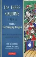 three kingdoms volume 2 the sleeping dragon the epic chinese tale of loyal