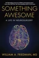 something awesome a life in neurosurgery