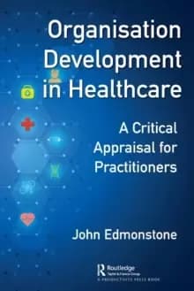 Organisation Development in Healthcare : A Critical Appraisal for OD Practitioners