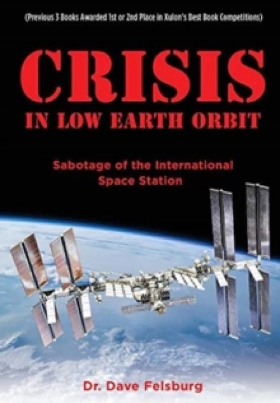 Crisis at Low Earth Orbit : Sabotage of the International Space Station Hardback