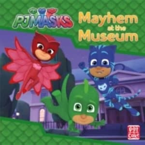 PJ Masks: Mayhem at the Museum : A PJ Masks story book