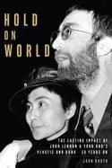 hold on world the lasting impact of john lennon and yoko onos plastic ono b