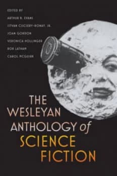 The Wesleyan Anthology of Science Fiction by Arthur B Evans and Conn. Wesleyan University Paperback