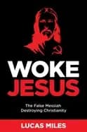 woke jesus the false messiah destroying christianity