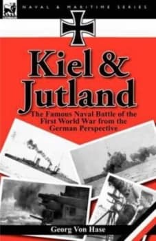 Kiel and Jutland by Georg Von Hase Hardback