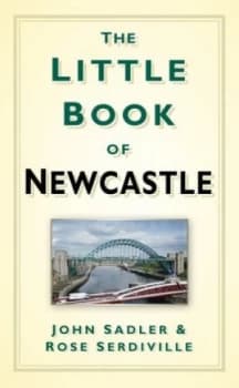 The Little Book of Newcastle by John Sadler Hardback