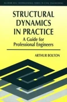 Structural dynamics in practice by Arthur Bolton