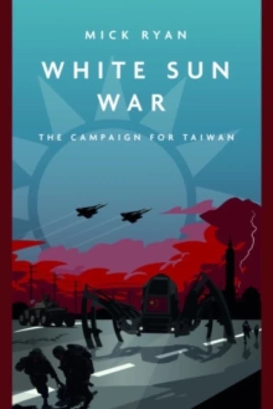 White Sun War : The Campaign for Taiwan Paperback / softback