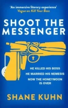 Shoot the Messenger by Shane Kuhn Paperback
