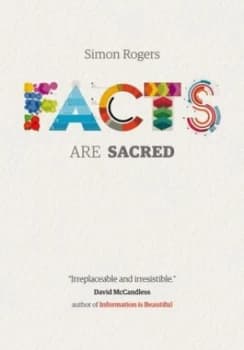 Facts Are Sacred by Simon Rogers Hardback